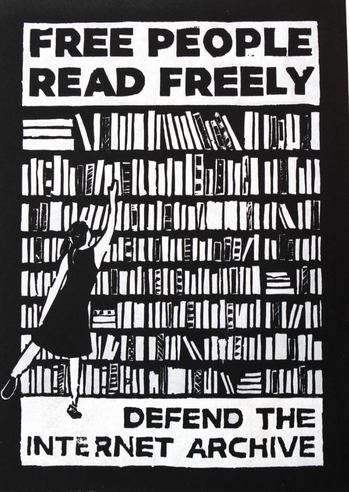 “Free people read freely, defend the internet archive” block print of a lady reaching for a book in a library.