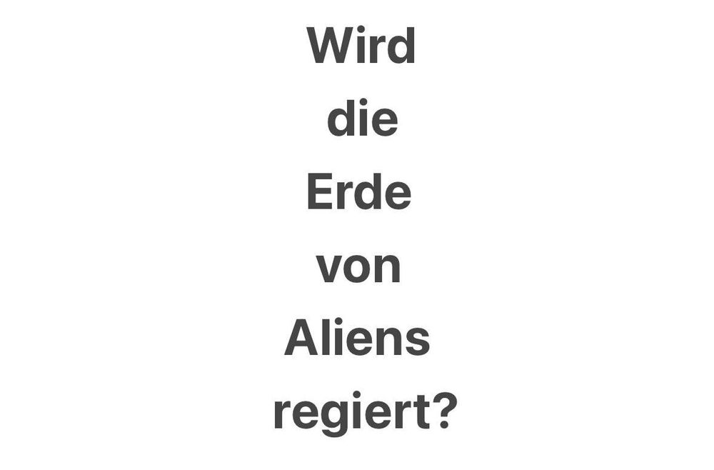 Die Abbildung zeigt den Text „Wird die Erde von Aliens regiert?“
