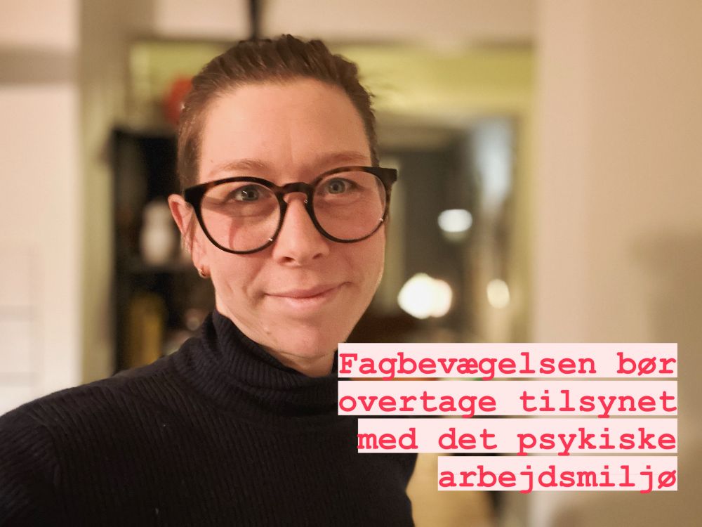 Fagbevægelsen skal overtage tilsynet med det psykiske arbejdsmiljø
