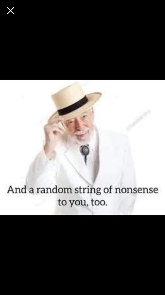 An image of an old man tipping his hat and saying, 'and a random string of nonsense to you, too.'