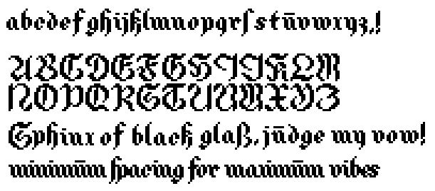 A Fraktur style pixel font. Main band is about 6x6 pixels, capital letters are 11x12.