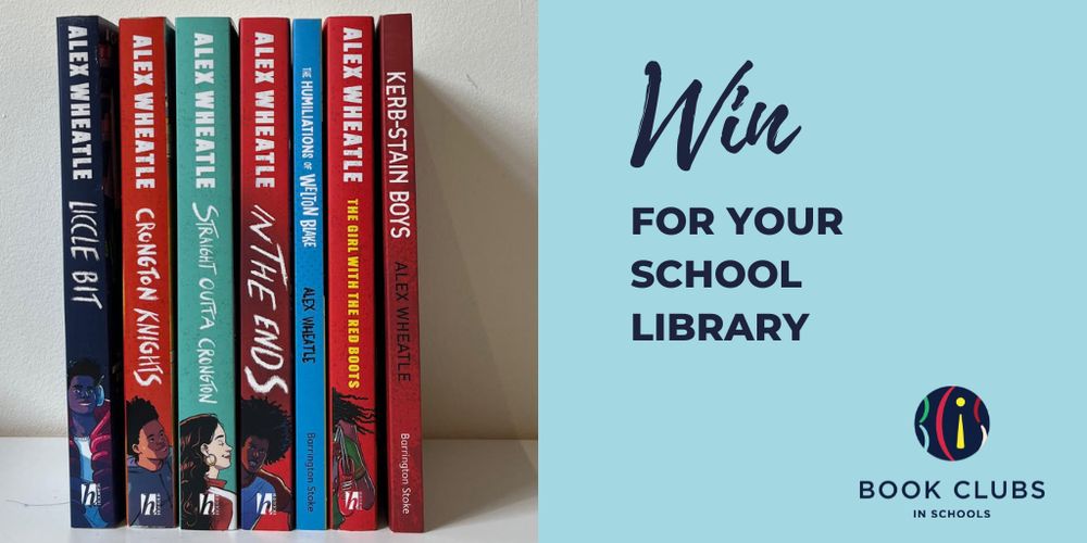 Photo of spines of Alex Wheatle books: Liccle Bit, Crongton Knights, Straight Outta Crongton, In The Ends, The Humiliations of Welton Blake, The Girl with the Red Boots and Kerb-Stain Boys. Text reads: Win for your school library Book Clubs in Schools logo  