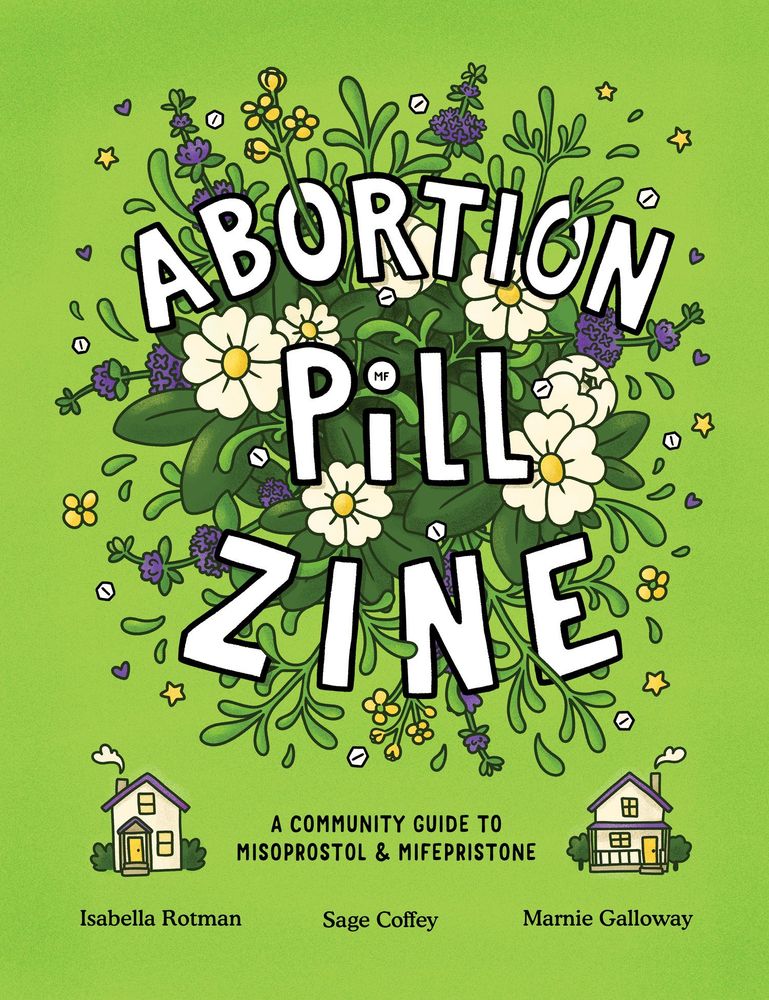 Read For Free! Abortion Pill Zine: A Community Guide to Misoprostol and Mifepristone by Isabella Rotman, Sage Coffey & Marnie Galloway