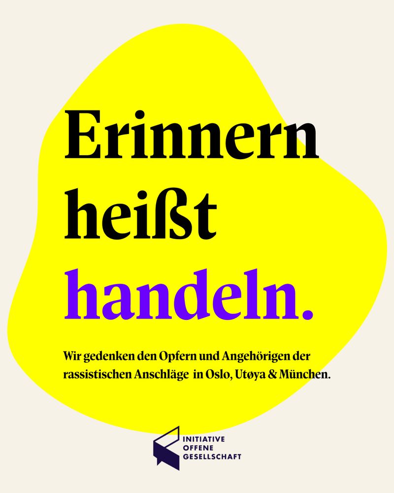 Erinnern heißt handeln. Wir gedenken den Opfern und Angehörigen der rassistischen Anschläge in Oslo, Utøya & München.