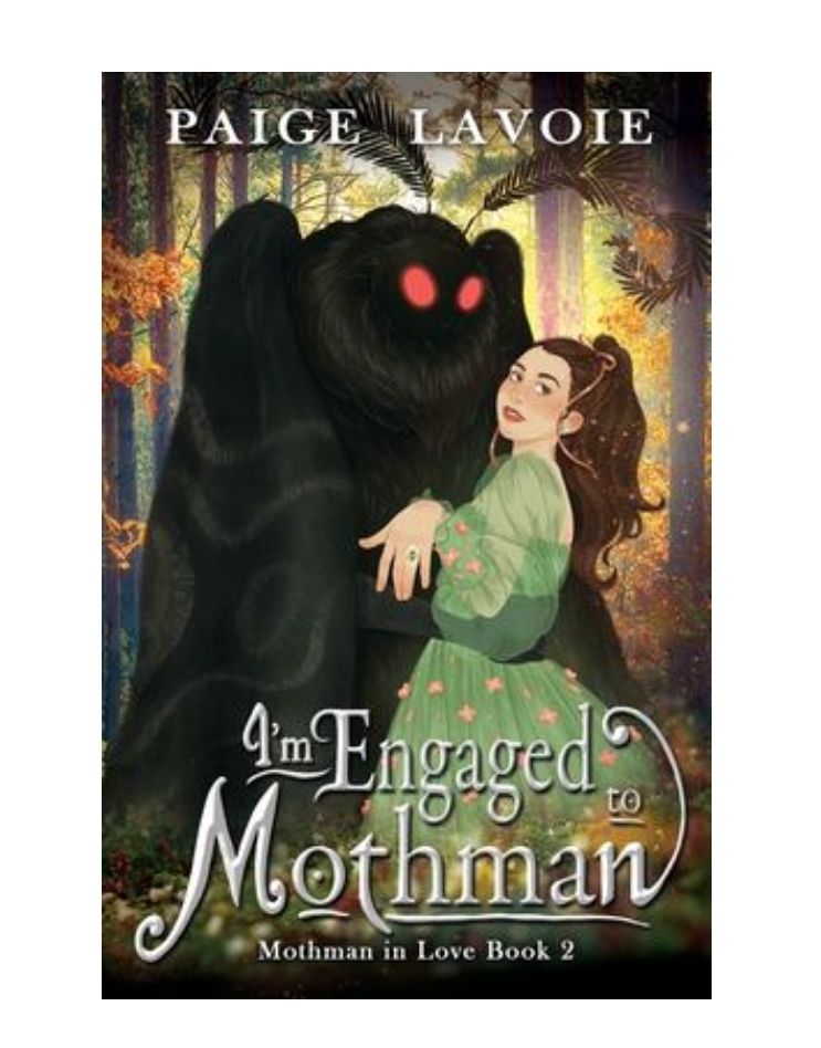 Paige Lavoie: 
I'm Engaged to Mothman (Mothman in Love Book 2)

He’s a cryptid and faerie prince, but she’s just Heather.

When 23-year-old Heather started dating Mothman, she knew she was in for some surprises. Getting transported to the faerie realm he was banished from? Yeah, that was not what she expected. Turns out those moth wings belonged to a faerie prince with a dark past.