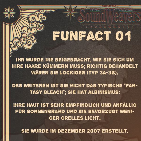 Ihr wurde nie beigebracht, wie sie sich um ihre Haare kümmern muss; richtig behandelt wären sie lockiger (Typ 3A-3B).

Des Weiteren ist sie nicht das typische "Fantasy Bleach"; sie hat Albinismus:

Ihre Haut ist sehr empfindlich und anfällig für Sonnenbrand und sie bevorzugt weniger grelles Licht.

Sie wurde im dezember 2007 erstellt.