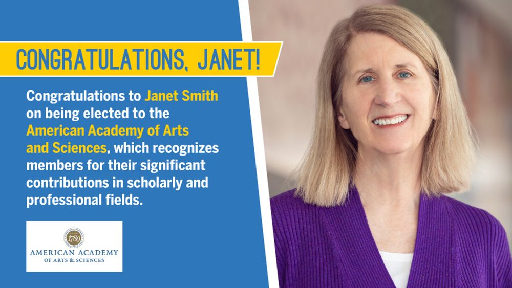 Portrait of Janet Smith with text: Congratulations to Janet Smith on being elected to the American Academy of Arts and Sciences, which recognizes members for their significant contributions in scholarly and professional fields.
