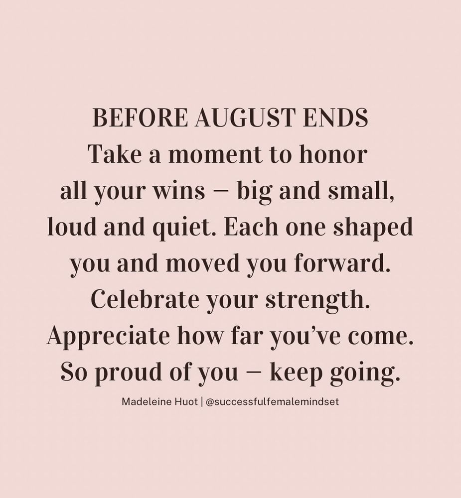 Before August ends - take a moment to honor your wins. Inspiring quote. 