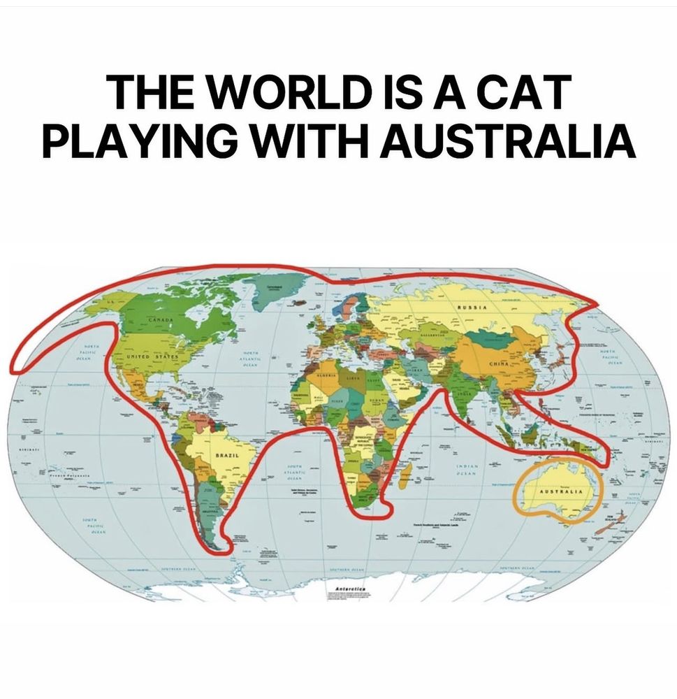 World map with red outline that shows it’s actually the shape of a cat playing with a ball that happens to be Australia.  