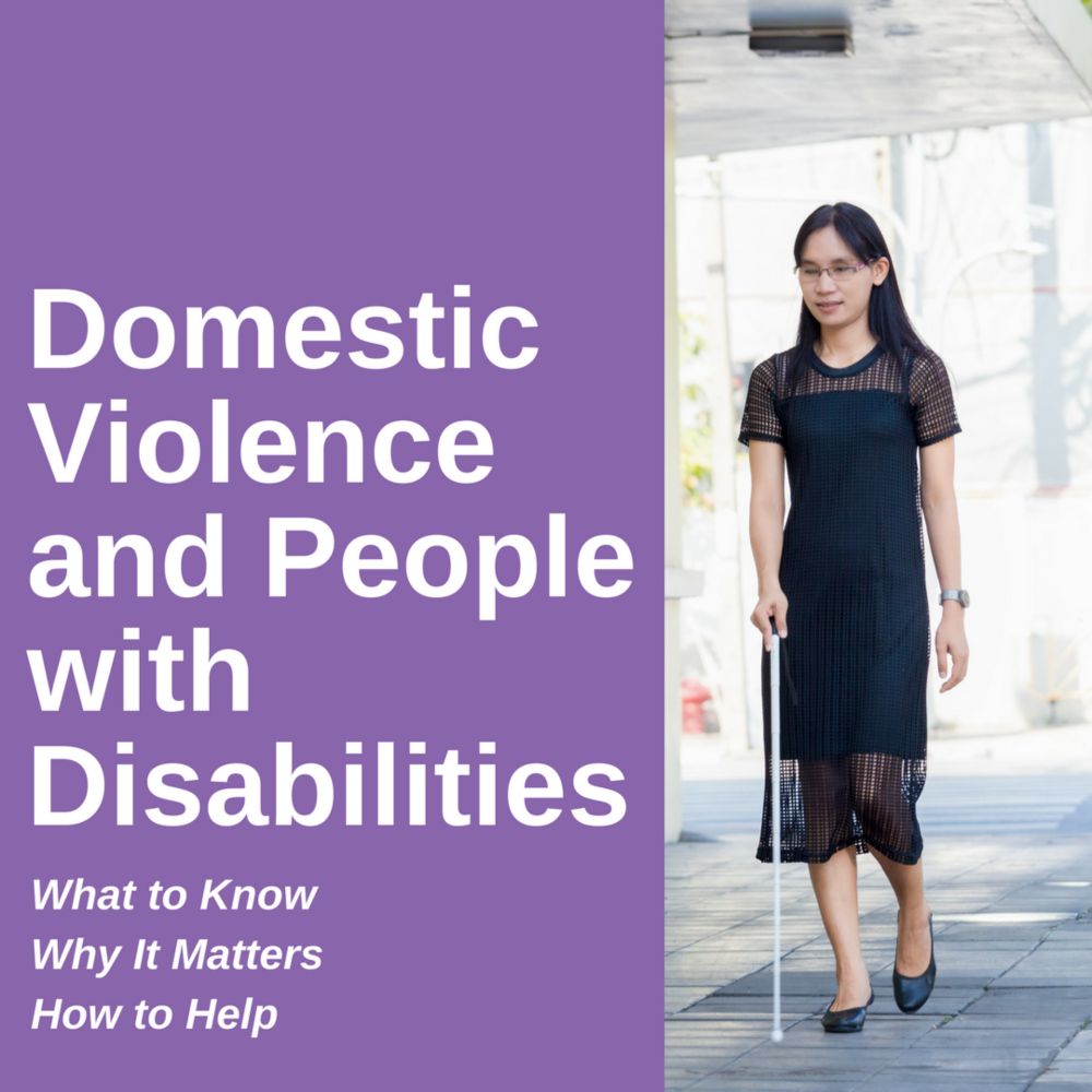 Domestic Violence and People with Disabilities: What to Know, Why It Matters, and How to Help