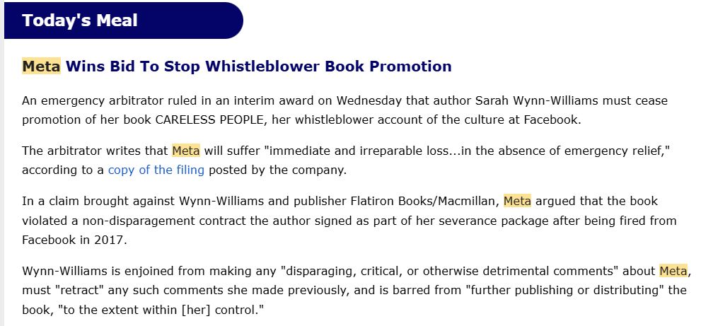 Meta Wins Bid To Stop Whistleblower Book Promotion
An emergency arbitrator ruled in an interim award on Wednesday that author Sarah Wynn-Williams must cease promotion of her book CARELESS PEOPLE, her whistleblower account of the culture at Facebook.

The arbitrator writes that Meta will suffer "immediate and irreparable loss...in the absence of emergency relief," according to a copy of the filing posted by the company.

In a claim brought against Wynn-Williams and publisher Flatiron Books/Macmillan, Meta argued that the book violated a non-disparagement contract the author signed as part of her severance package after being fired from Facebook in 2017.

Wynn-Williams is enjoined from making any "disparaging, critical, or otherwise detrimental comments" about Meta, must "retract" any such comments she made previously, and is barred from "further publishing or distributing" the book, "to the extent within [her] control."