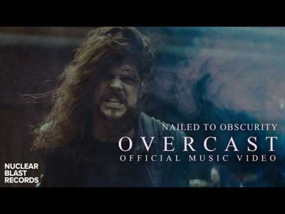 NAILED TO OBSCURITY - Overcast (OFFICIAL MUSIC VIDEO)