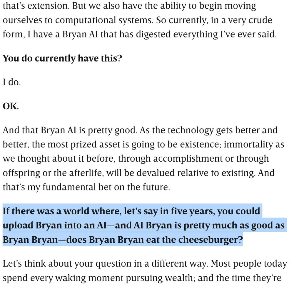 "If there was a world where, let’s say in five years, you could upload Bryan into an AI—and AI Bryan is pretty much as good as Bryan Bryan—does Bryan Bryan eat the cheeseburger?"