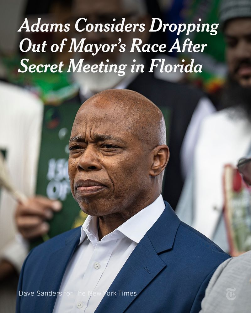 Mayor Eric Adams, wearing a blue suit jacket and a white button-up shirt, is looking ahead. A headline reads: "Adams Considers Dropping Out of Mayor’s Race After Secret Meeting in Florida." Photo by Dave Sanders for The New York Times