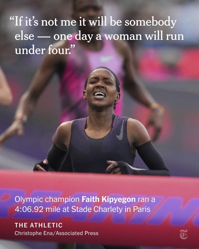 Faith Kipyegon finishes a race, her head tilted back and eyes closed in exertion. A quote from her: "If it’s not me it will be somebody else — one day a woman will run under four.”
