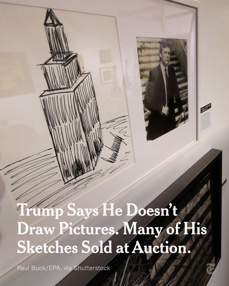 A drawing of the Empire State Building on display next to a photo of Donald Trump. A headline reads: "Trump Says He Doesn’t Draw Pictures. Many of His Sketches Sold at Auction." Photo by Paul Buck/EPA, via Shutterstock. 