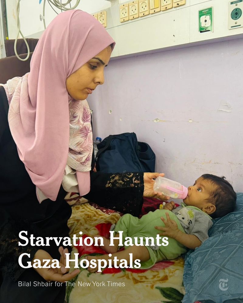 A young woman, in a dark dress and pink head scarf, feeds a bottle to a malnourished child. A headline reads: "Starvation Haunts Gaza Hospitals." Photo by Bilal Shbair for The New York Times.