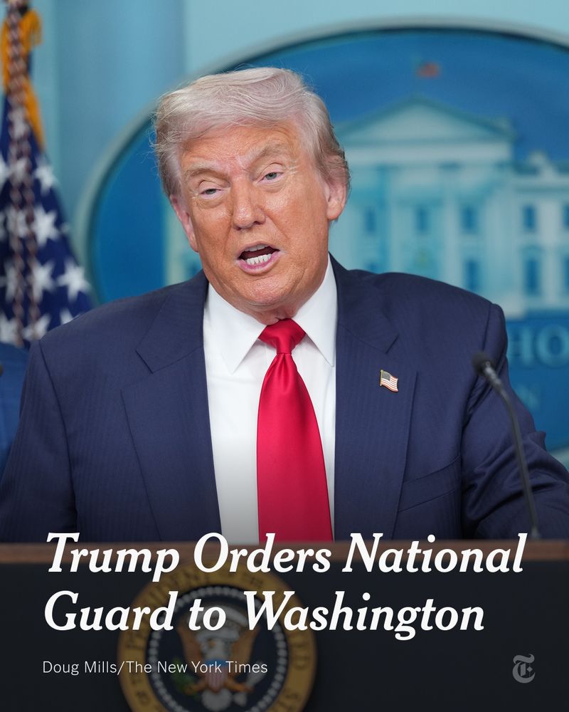 Donald Trump speaking at a podium, wearing a dark suit, a white shirt, and a red tie. A headline reads: “Trump Orders National Guard to Washington.” Photo credit: Doug Mills/The New York Times.