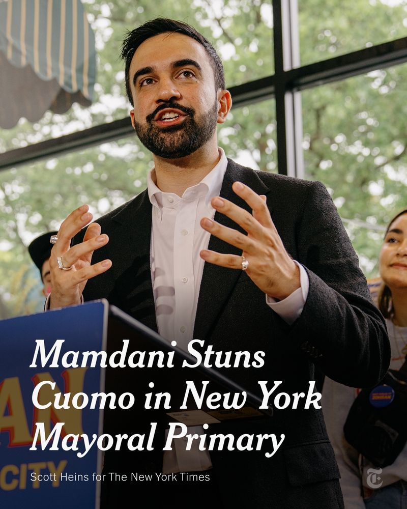 Zohran Mamdani is pictured speaking. Headline reads: "Mamdani Stuns Cuomo in New York Mayoral Primary." Photo credit: Scott Heins for The New York Times. 