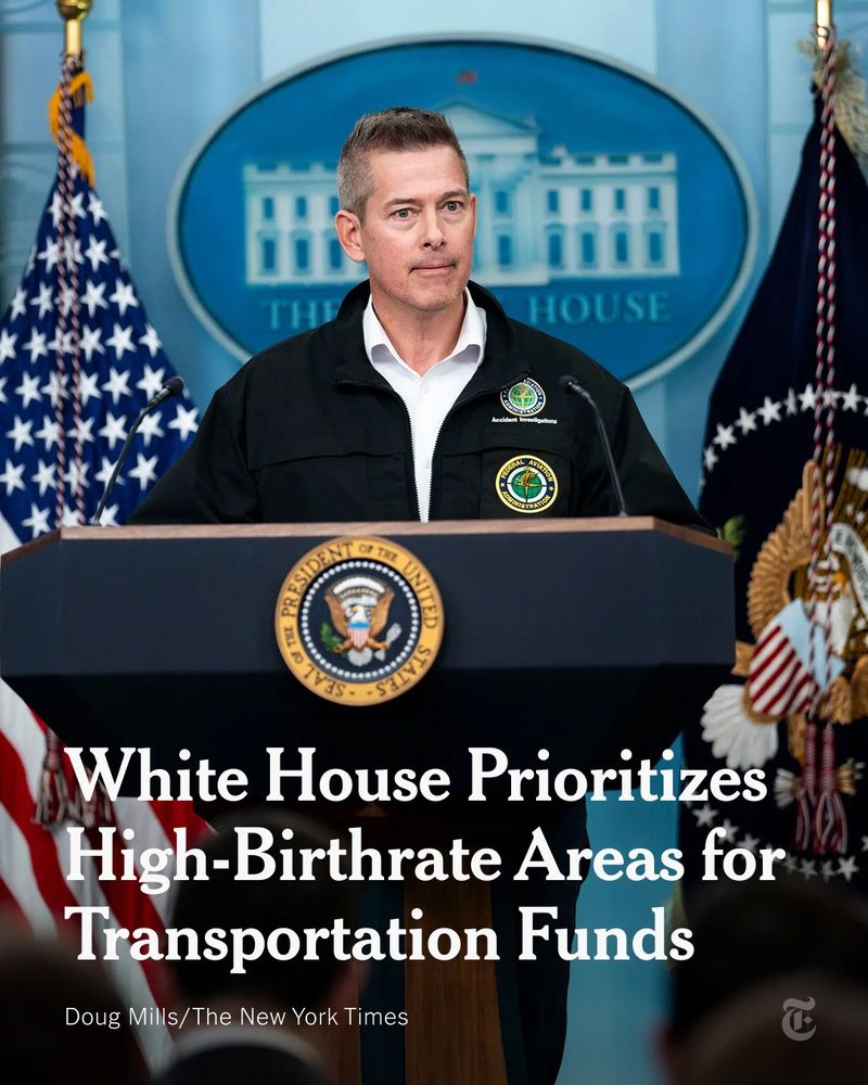 Transportation Secretary Sean Duffy standing at a podium between two flags. Text reads: "White House Prioritizes High-Birthrate Areas for Transportation Funds." Photo credit: Doug Mills/The New York Times