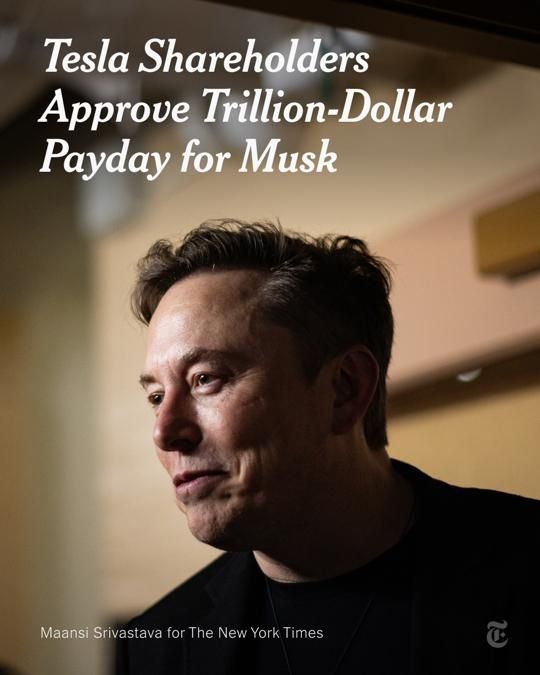 A close-up photo of Elon Musk wearing a dark jacket over a dark shirt. Headline reads: "Tesla Shareholders Approve Trillion-Dollar Payday for Musk." Photo credit: Maansi Srivastava for The New York Times.