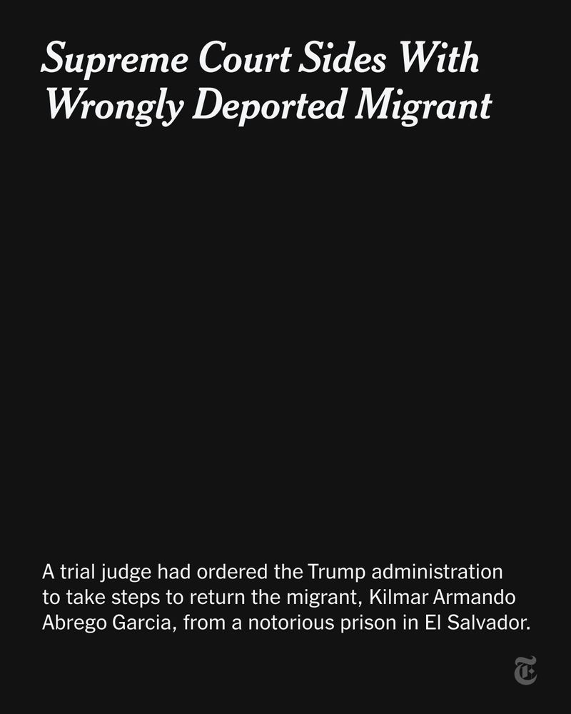 Headline reads: "Supreme Court Sides With Wrongly Deported Migrant." Summary reads: "A trial judge had ordered the Trump administration to take steps to return the migrant, Kilmar Armando Abrego Garcia, from a notorious prison in El Salvador."