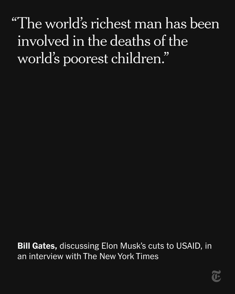 A card reads: "The world's richest man has been involved in the deaths of the world's poorest children." Bill Gates, discussing Elon Musk's cuts to USAID, in an interview with The New York Times