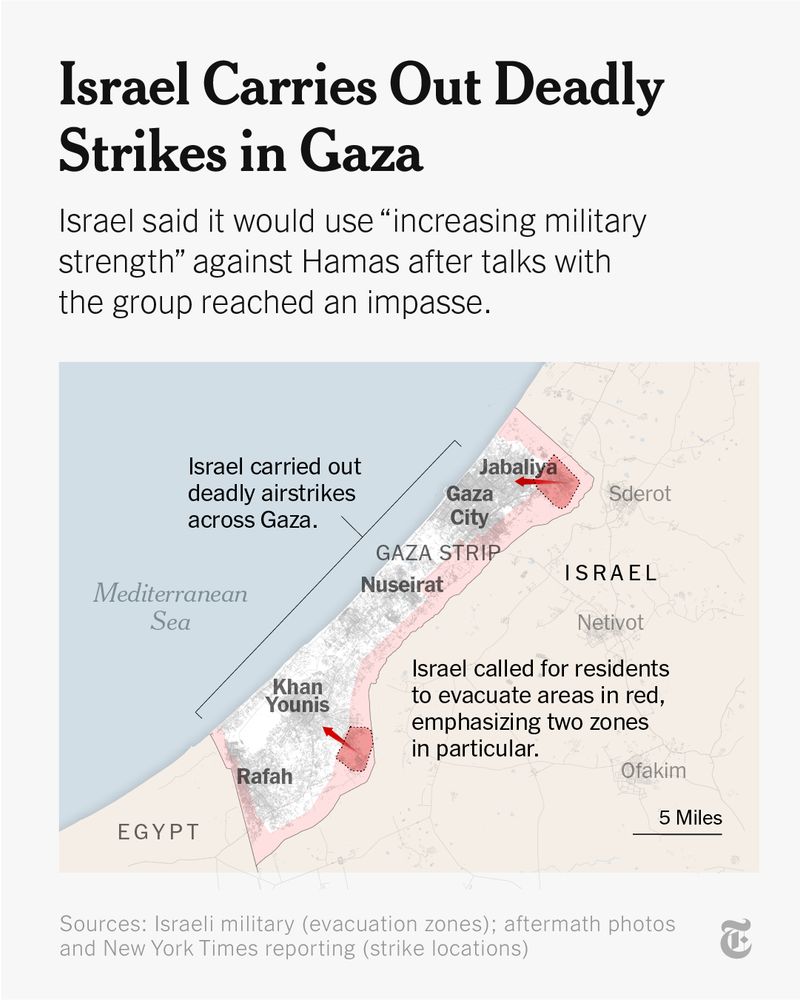 A map of the evacuation zones and strike locations from the Israeli aerial attacks across the Gaza strip. The headline reads “Israel Carries Out Deadly Strikes in Gaza.” The text reads “Israel said it would use “increasing military strength” against Hamas after talks with the group reached an impasse.” 