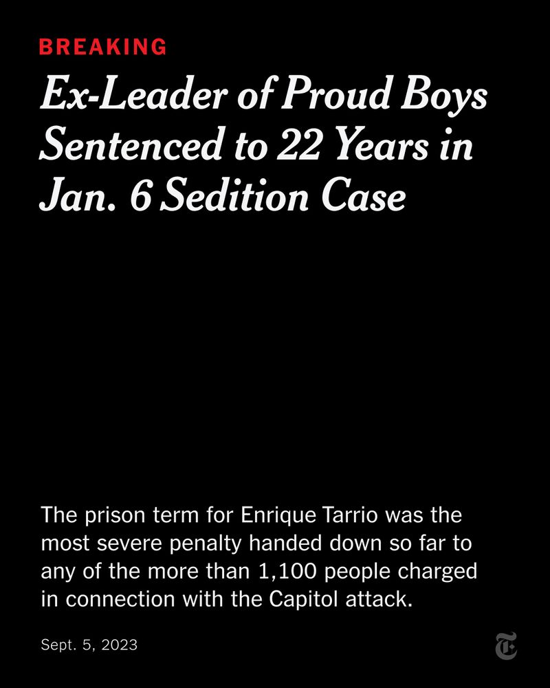 A card reads: "Ex-Leader of Proud Boys Sentenced to 22 Years in Jan. 6 Sedition Case. The prison term for Enrique Tarrio was the most severe penalty handed down so far to any of the more than 1,100 people charged in connection with the Capitol attack."