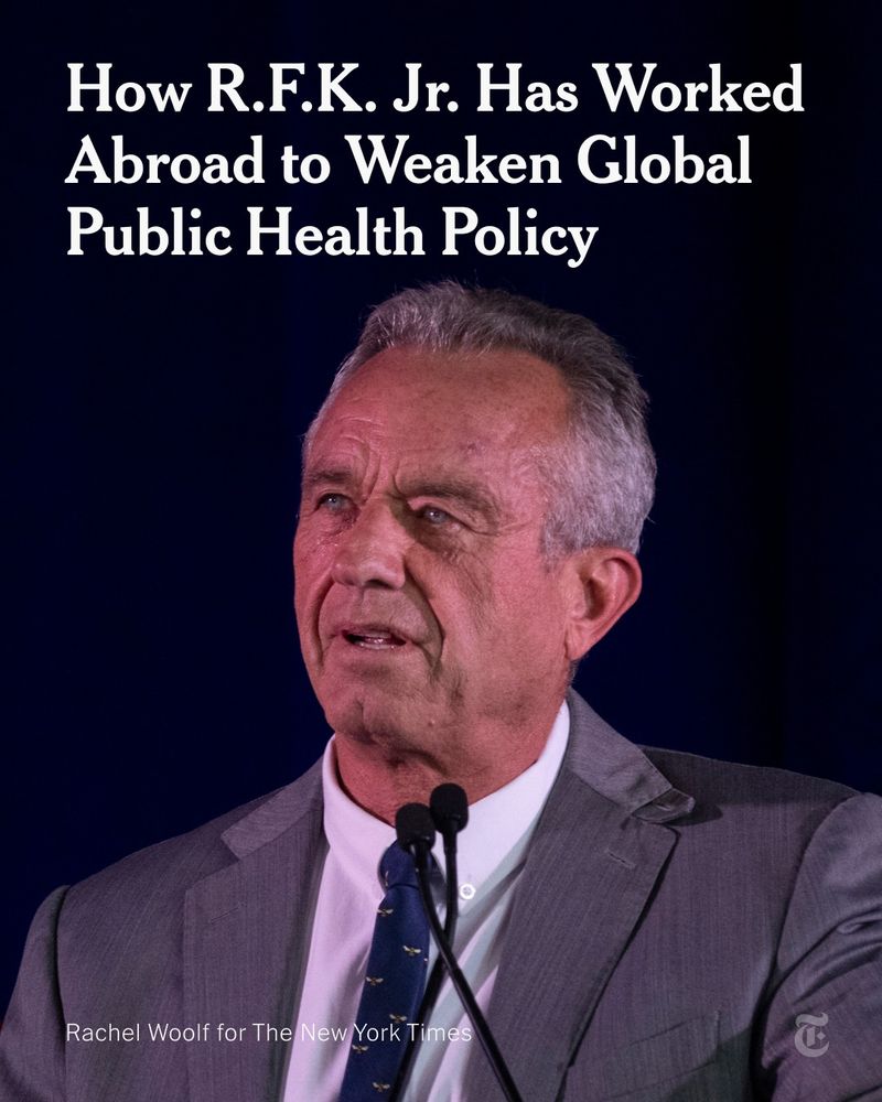 Robert F. Kennedy Jr. is speaking at a lectern. A headline reads: "How R.F.K. Jr. Has Worked Abroad to Weaken Global Public Health Policy." Photo by Rachel Woolf for The New York Times.