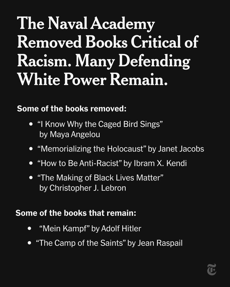 A card reads: "The Naval Academy Removed Books Critical of Racism. Many Defending White Power Remain. Some of the books removed: “I Know Why the Caged Bird Sings” by Maya Angelou; “Memorializing the Holocaust” by Janet Jacobs; “How to Be Anti-Racist” by Ibram X. Kendi; “The Making of Black Lives Matter” by Christopher J. Lebron. Some of the books that remain: “Mein Kampf” by Adolf Hitler; “The Camp of the Saints” by Jean Raspail.