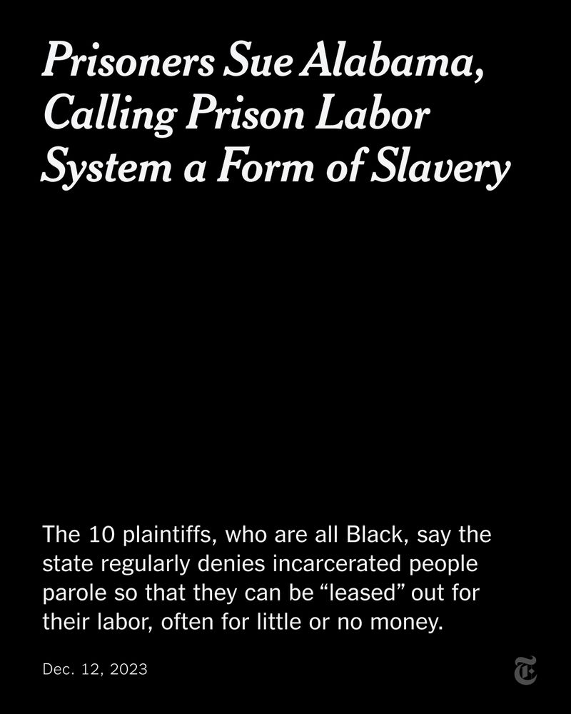 A card reads: "Prisoners Sue Alabama, Calling Prison Labor System a Form of Slavery. The 10 plaintiffs, who are all Black, say the state regularly denies incarcerated people parole so that they can be “leased” out for their labor, often for little or no money."