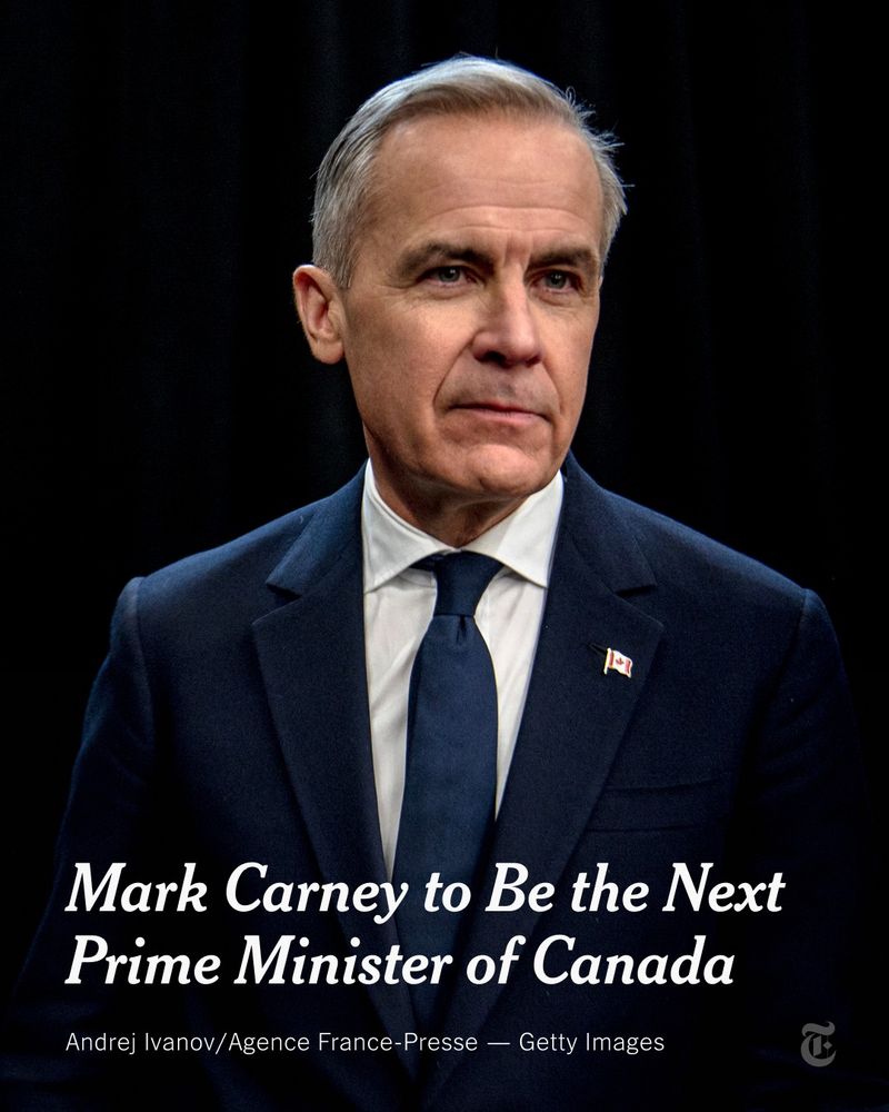 Mark Carney is wearing a dark blue suit, white shirt and blue tie. A Canadian flag is pinned to his lapel. A headline reads: "Mark Carney to Be the Next Prime Minister of Canada." Photo by Andrej Ivanov/Agence France-Presse — Getty Images