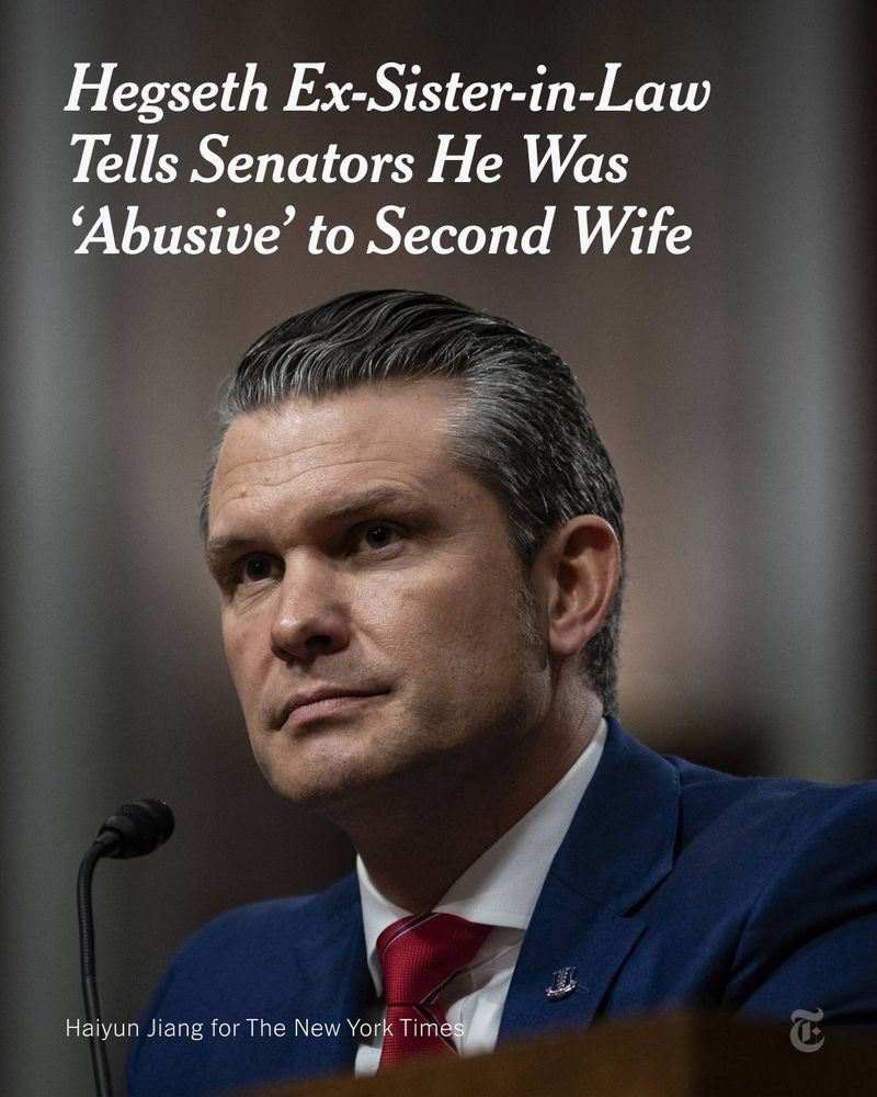 Pete Hegseth is pictured sitting in front of a microphone in a blue suit and red tie. Headline reads: "Hegseth Ex-Sister-in-Law Tells Senators He Was 'Abusive' to Second Wife. Photo credit: Haiyun Jiang for The New York Times. 