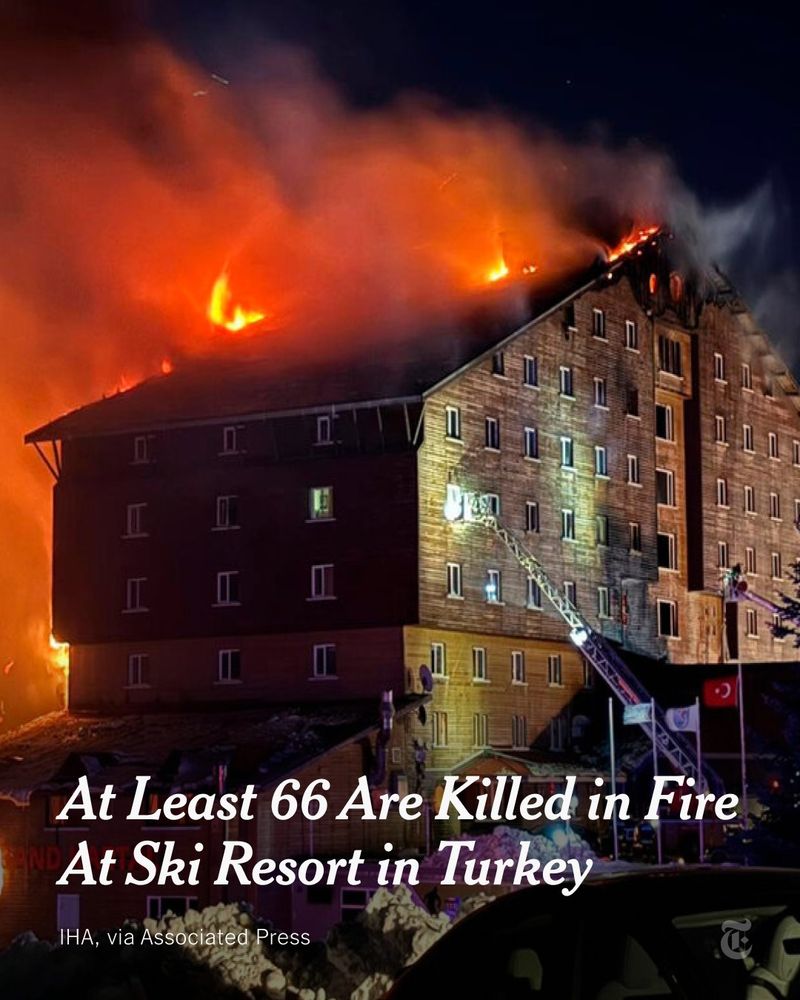 Flames rise from a hotel in Turkey. White text reads: "At Least 66 Are Killed in Fire at Ski Resort in Turkey." Photo credit: IHA, via Associated Press