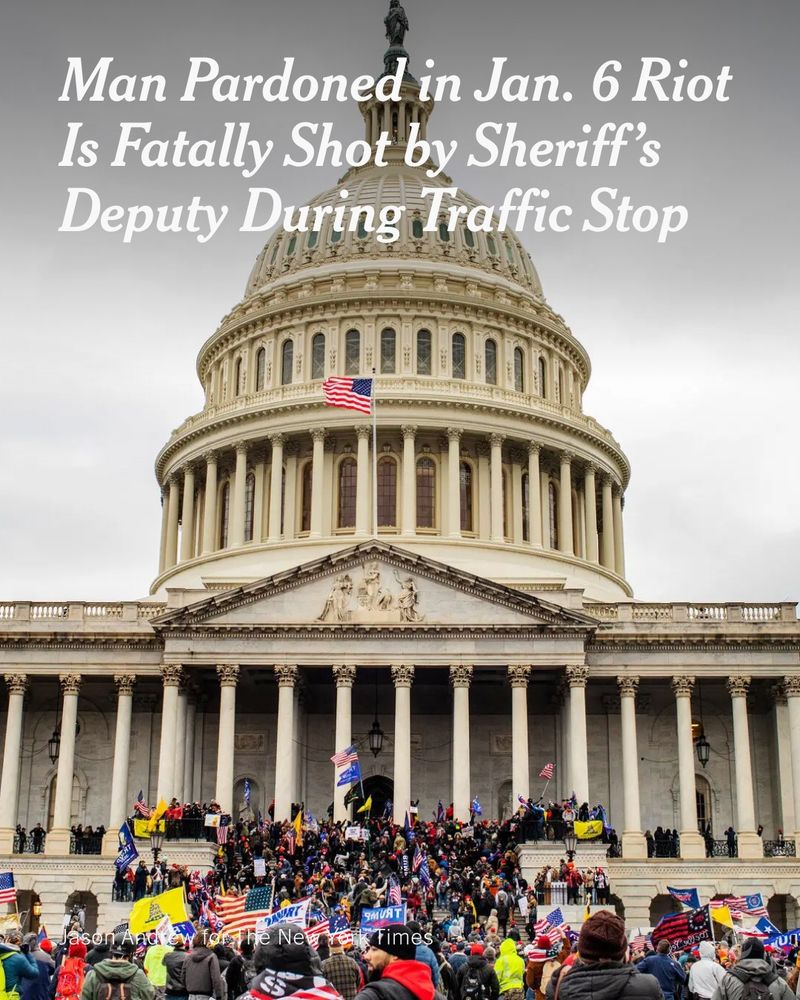 A mob rushing the Capitol on Jan. 6, 2021. Text reads: "Man Pardoned in Jan. 6 Riot Is Fatally Shot by Sheriff's Deputy During Traffic Stop." Photo credit: Jason Andrew for The New York Times