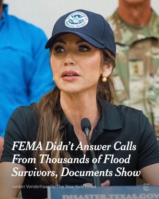 U.S. Homeland Security Secretary Kristi Noem is pictured in a baseball cap and black shirt at a news conference in Kernville, Texas. Headline reads: "FEMA Didn't Answer Calls From Thousands of Flood Survivors, Documents Show." Photo credit: Jordan Vonderhaar for The New York Times.