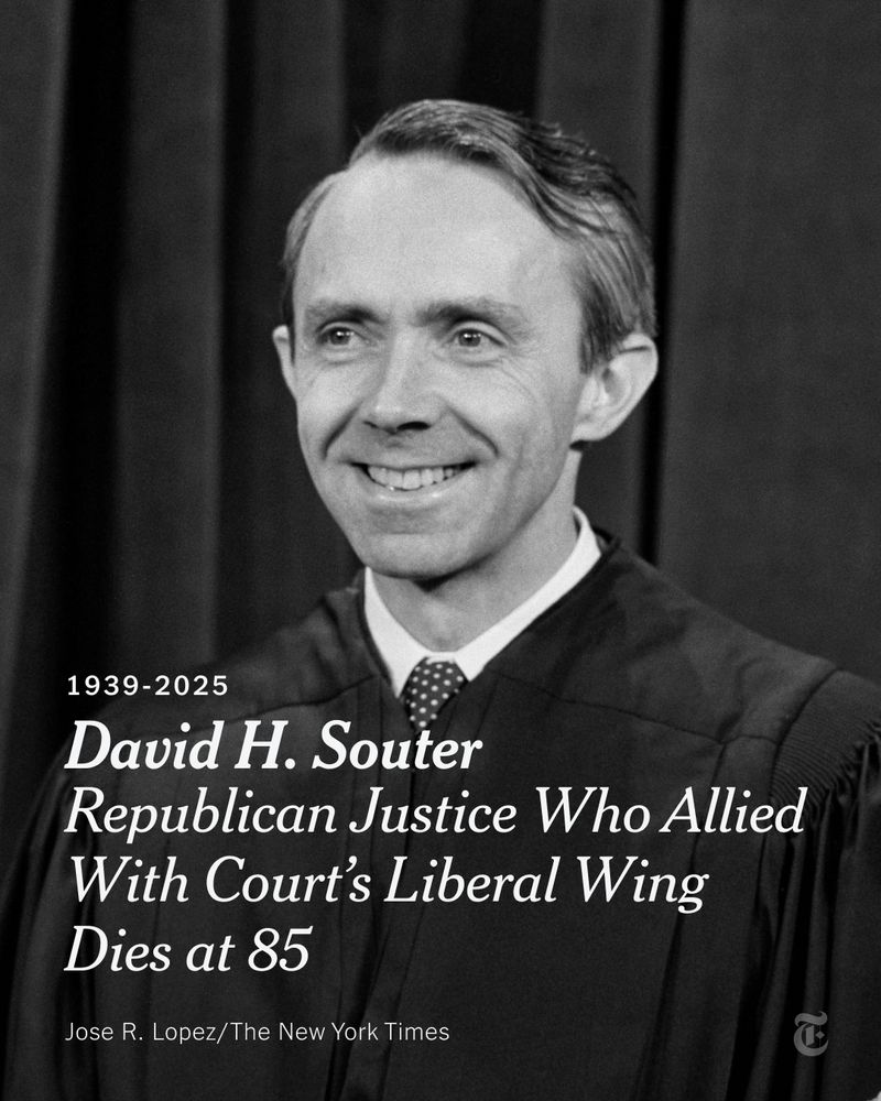 Black and white photo of David Souter. A headline reads: "David H. Souter Republican Justice Who Allied With Court's Liberal Wing Dies at 85." Photo credit: Jose R. Lopez/ The New York Times