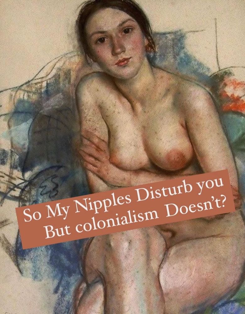 So My Nipples Disturb you But colonialism Doesn't?

oil painting of a white woman with caption layered over the top 