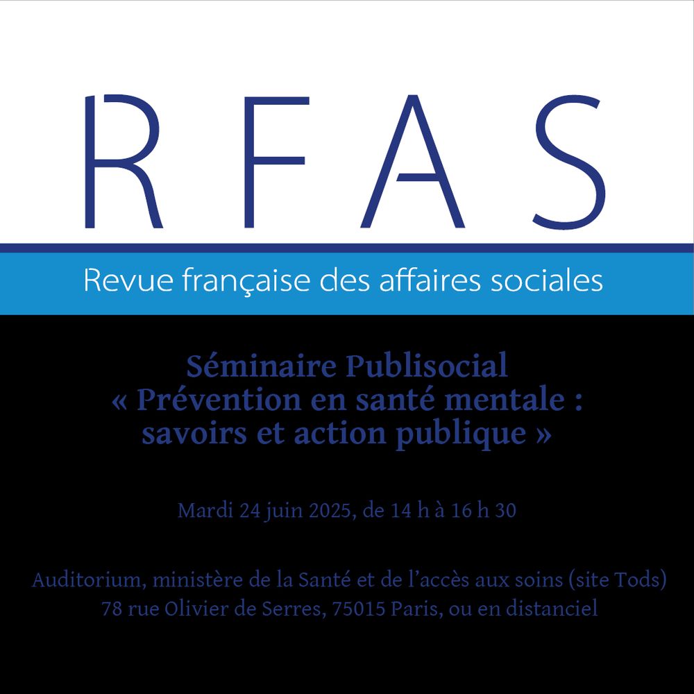 Séminaire Publisocial « Prévention en santé mentale : savoirs et action publique » Mardi 24 juin 2025, de 14 h à 16 h 30
Auditorium, ministère de la Santé et de l’accès aux soins (site Tods)
78 rue Olivier de Serres, 75015 Paris, ou en distanciel