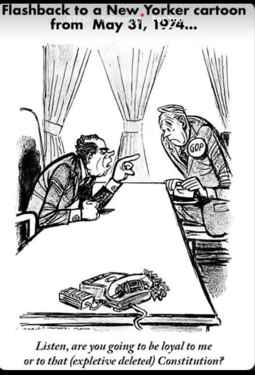 Flashback to a New Yorker cartoon from May 31, 1974...

Nixon is angrily berating the GOP, saying "Listen, are you going to be loyal to me or to that (expletive deleted) Constitution?" While the phones with the recordings sits on his desk.