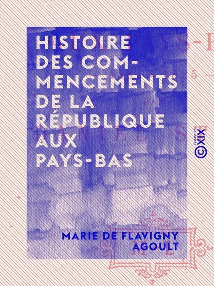 Histoire des commencements de la république aux Pays-Bas (1872) is a book about the early history of the republic in the Netherlands. It is centred on the period 1581-1625, marked by the Eighty Years' War and the proclamation of independence. The Republic of the United Provinces, born of the Union of Utrecht in 1579, emerged from a conflict with the Spanish Monarchy, led by William of Orange.