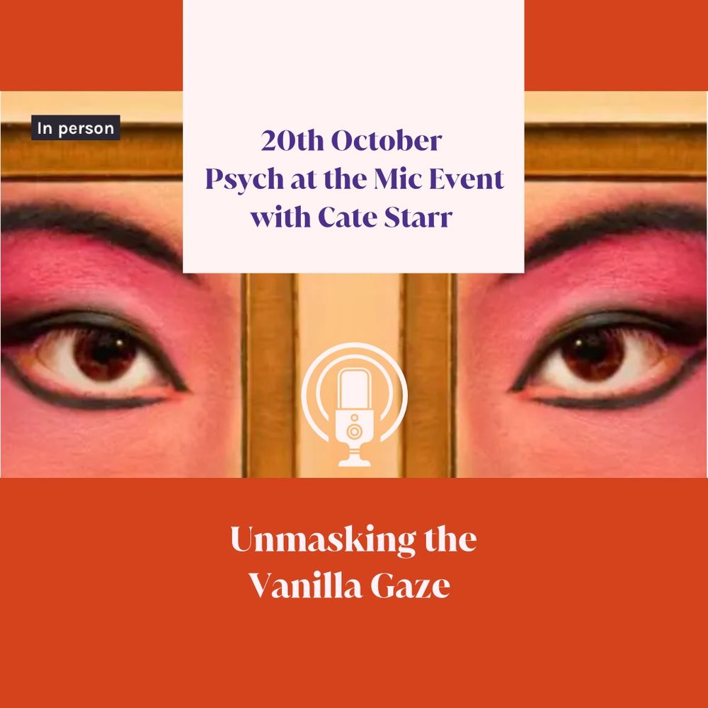 Image of two eyes and a microphone. Text says 20th october psych at the mic event with Cate Starr. Unmasking the Vanilla Gaze