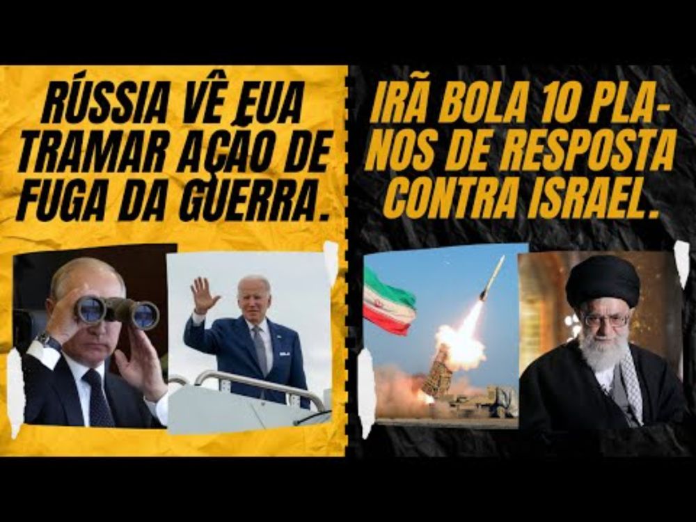 Rússia vê EUA tramar ação de fuga da guerra. / Irã bola 10 planos de resposta contra Israel.