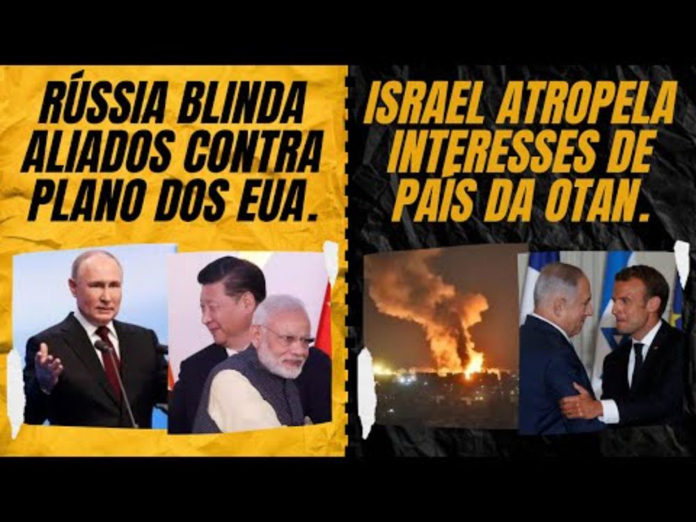 Rússia blinda aliados contra plano dos EUA. / Israel atropela interesses de país membro da OTAN.