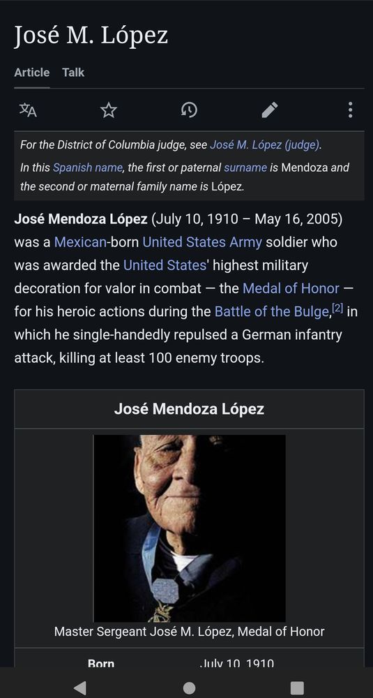 José Mendoza López (July 10, 1910 – May 16, 2005) was a Mexican-born United States Army soldier who was awarded the United States' highest military decoration for valor in combat — the Medal of Honor — for his heroic actions during the Battle of the Bulge,[2] in which he single-handedly repulsed a German infantry attack, killing at least 100 enemy troops.