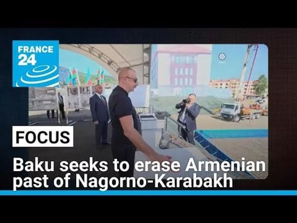 Un anno dopo, Baku cerca di cancellare il passato armeno del Nagorno-Karabakh • FRANCIA 24 Italiano