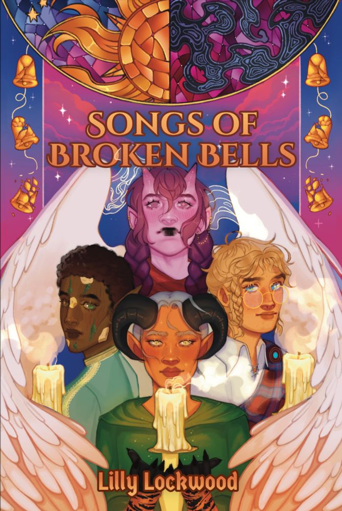The cover for Songs of Broken Bells by Lilly Lockwood. It features the four main characters arranged in a diamond formation, a stained glass design at the top with a sun on one side and shadows on the other, and a string of cracked bells on the sides. 
Liadan is at the bottom, holding up a candle. She has orange skin, silver hair, black rams horns, and black markings on her arms. She's wearing a green cloak and a yellow dress. Vasil is to her left. He is also holding a candle. Vasil has brown skin with a bark-like texture with patches of paler skin and moss. His hair is brown and curly. He is wearing a green caftan with yellow filigree. Minno is on the right, also holding a candle. They have pale skin, blonde hair with braided sideburns, and round framed glasses. They are wearing a white shirt with part of their kilt (in a brown and blue tartan) draped over one shoulder. Aila is behind the other three characters with her wings wrapped around them. She has pink skin, magenta hair styled in pigtail braids, and small pointed horns. She has a red scarf.