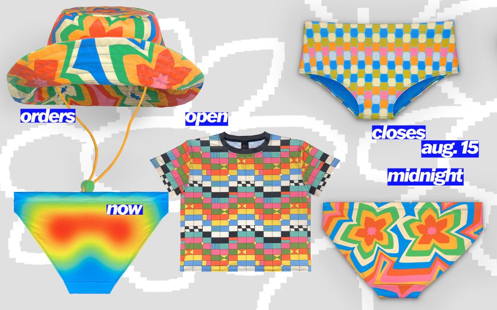 Text: "Orders Open Now"

Wild Pansy sun hat / Wild Pansy is a bursting floral print in strawberry red, mustard yellow, kelly green, sky blue, off-white, and cotton candy pink.

Heatmap swim brief / Infrared heatmap digital print suggestively highlighting your assets in a gradient of blue, green, yellow, orange, and red.

TV Test Pattern T-shirt / TV Test Pattern print featuring tiles of avocado green, bright orange, mustard yellow, periwinkle blue, robin's egg blue, muted fuchsia pink, and off-white cream and charcoal black with inset checkerboards and gems. Collar is black.

---

Text: "closes aug. 15 midnight"
moderne swim sunga / Moderne is a mid-century rounded, staggered tile print in avocado green, soft pink, tangerine orange, buttercream yellow, royal blue, and periwinkle blue.

Wild Pansy swim brief / Wild Pansy is a bursting floral print in strawberry red, mustard yellow, kelly green, sky blue, off-white, and cotton candy pink.