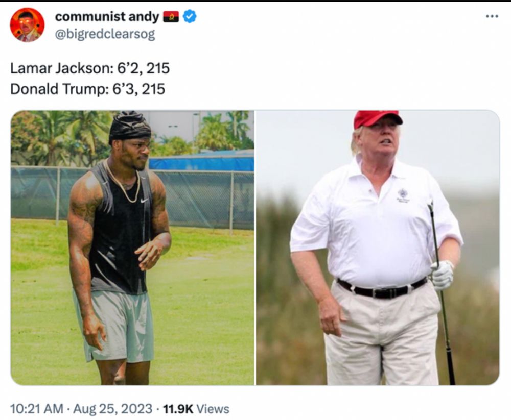 Tweet showing two pictures, one of lamar jackson being ripped next to a photo of Fat Fuck Trump being a traitorous fuck muppet while holding a golf club as his gut tests the limits of his sad looking belt and frumpy khakis. The tweet lists Lamar Jackson: 6'2 215 and Donald Trump: 6'3" 215.